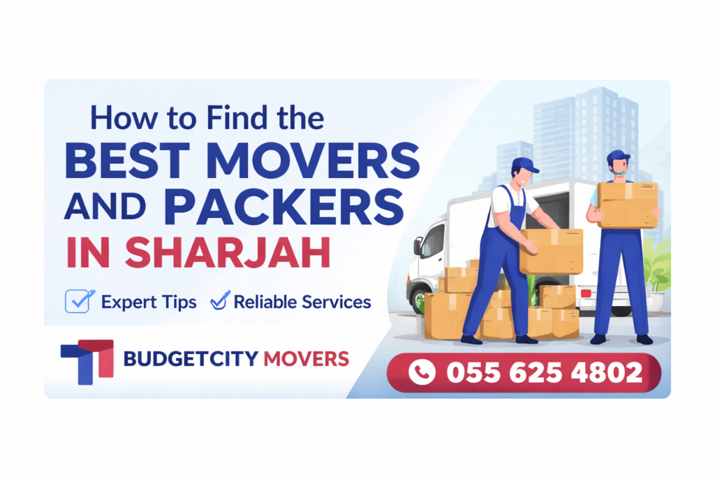 Guide to choosing reliable movers and packers in Sharjah for stress-free moving