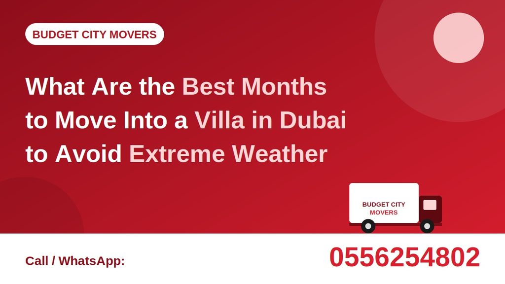 What Are the Best Months to Move Into a Villa in Dubai to Avoid Extreme Weather?